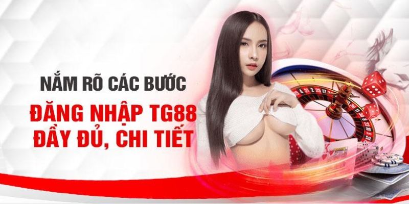               Tham gia đăng nhập TG88 qua 4 bước dễ dàng, tiện lợi