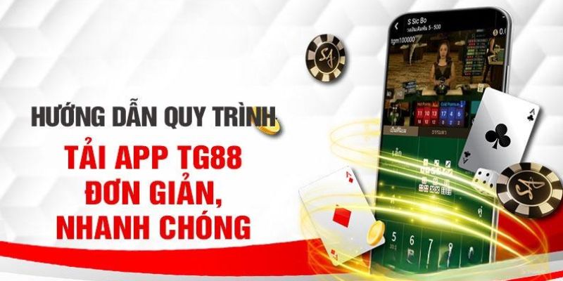 Hướng dẫn cách thức tải app TG88 nhanh chóng, hiệu quả